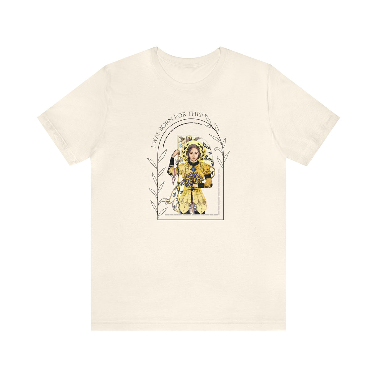 &quot;I Was Born for This&quot; Joan of Arc Unisex Jersey Short Sleeve Tee