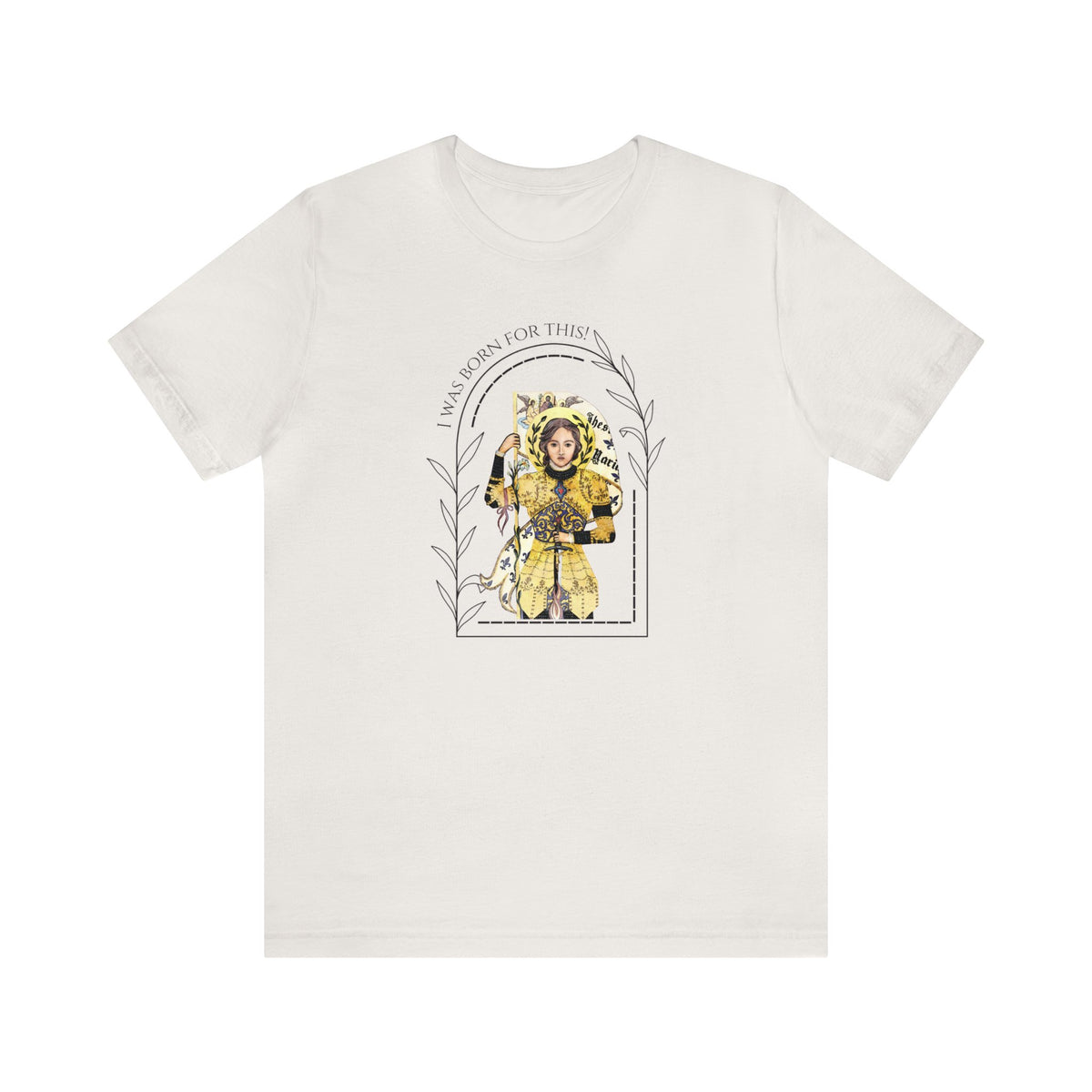 &quot;I Was Born for This&quot; Joan of Arc Unisex Jersey Short Sleeve Tee
