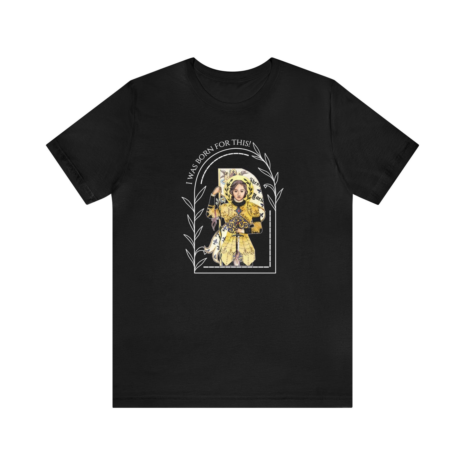 "I Was Born for This" Joan of Arc Unisex Jersey Short Sleeve Tee